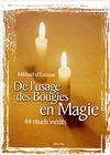 De l'usage des bougies en magie - 44 rituels inédits