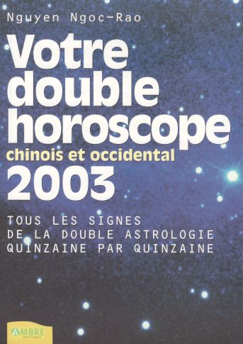 Votre double horoscope chinois et occidental 2003
