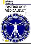 L'Astrologie médicale - prévenir ou guérir